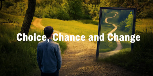 CHOICE CHANCE CHANGE