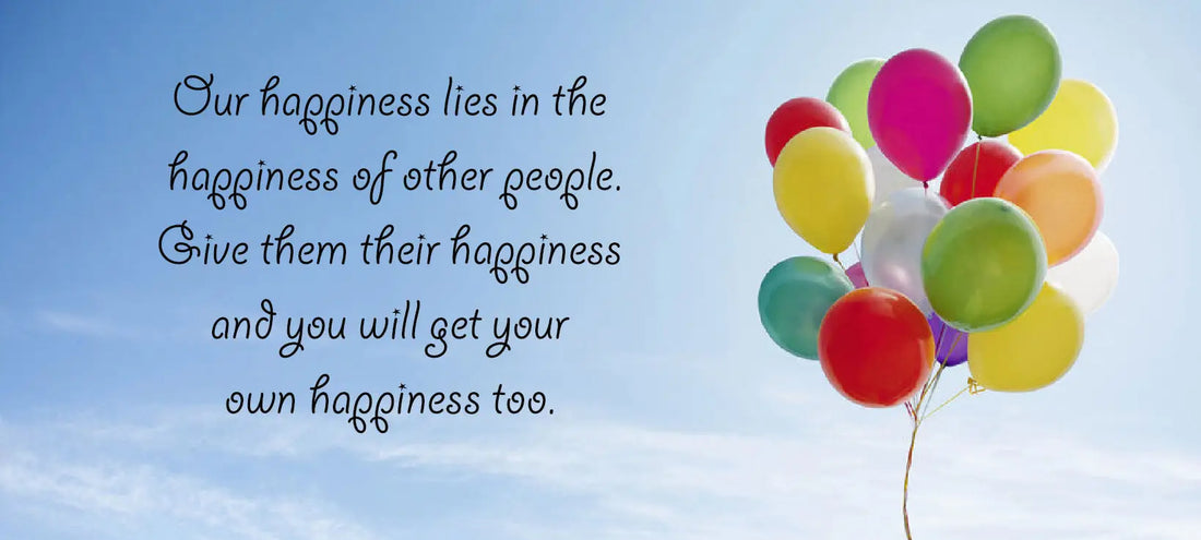 Our happiness lies in the happiness of other people